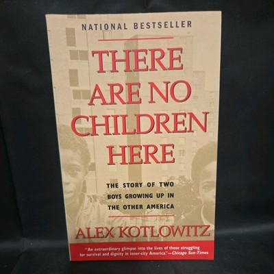 There Are No Children Here: The Story of Two Boys... paperback, Alex Kotlowitz