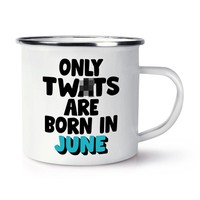 Tw Ts Sind Born In Juni Emaille Becher Tasse Rude Boy Geburtstag Mama Dad Sister