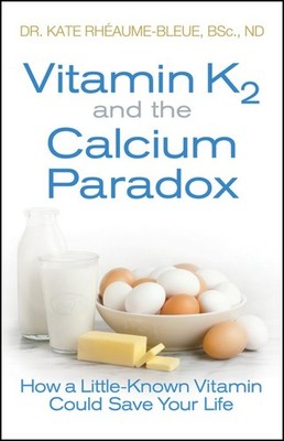 Vitamin K2 and the Calcium Paradox:..., Kate Rheaume-Bl