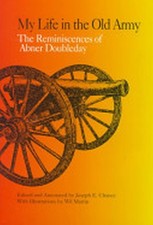 My Life in the Old Army: The Reminiscences of Abner Doubleday by Chance- J. (Eng
