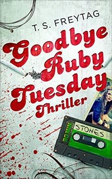 Goodbye Ruby Tuesday  von Freytag, T. S. | Buch | Zustand sehr gut