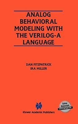 ANALOG BEHAVIORAL MODELING WITH THE VERILOG-A LANGUAGE By Dan Fitzpatrick & Ira