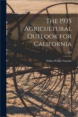The 1935 Agricultural Outlook for California; E90 (Paperback or Softback)