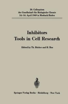 Inhibitors Tools in Cell Research : 20. Colloquium Am 14.16. April 1969, Pape...