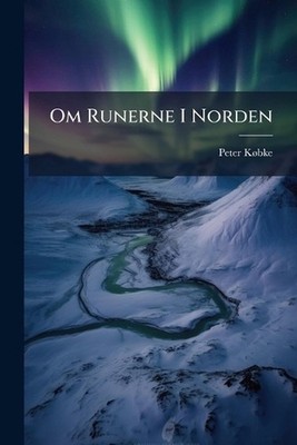 Om Runerne I Norden by Peter K? Bke (Danish) Paperback Book