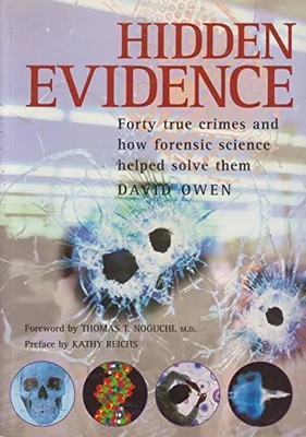 Hidden Evidence: 40 True Crimes and How Forensic S, David L. Owen