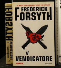 IL VENDICATORE. Frederick Forsyth. Mondadori.