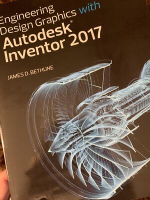 Engineering Design Graphics With Autodesk Inventor 2017: Step By Step ...