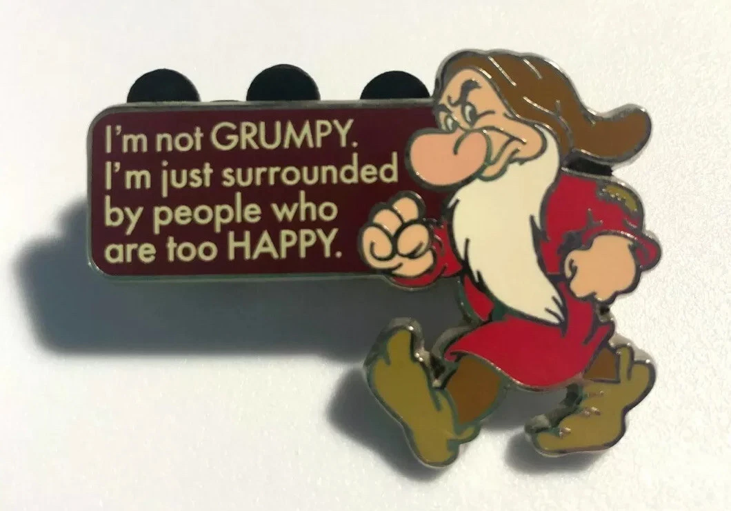 I'm Not Grumpy Surrounded By People Too Happy Snow White Disney Pin 101234