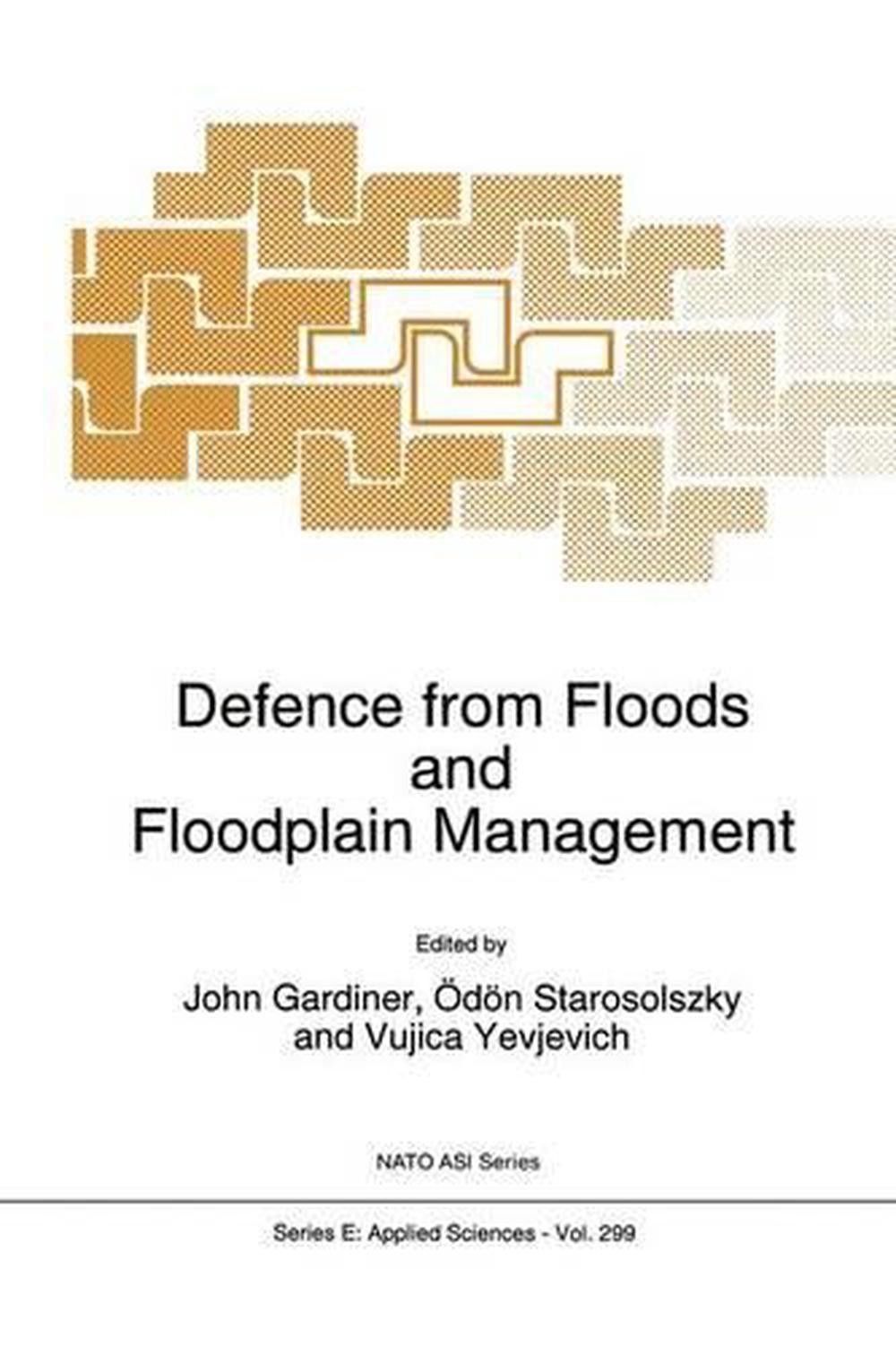 Defence from Floods and Floodplain Management: Proceedings of the NATO Advanced