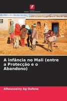 Alhousseiny Ag Oufene | A InfâNcia No Mali (Entre A ProtecçãO E O Abandono)