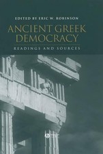 Ancient Greek Democracy: Readings and Sources by Eric W. Robinson (English) Hard