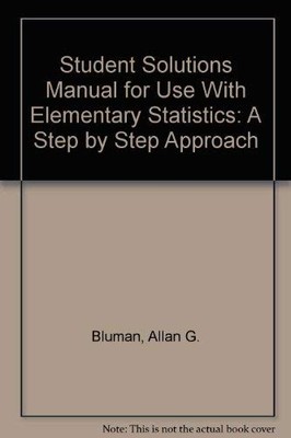 Student Solutions Manual for Use With Elementary Statistics: A Step by Step ...