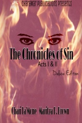 THE CHRONICLES OF SIN ACTS I & II DELUXE EDITION By Chari La'mone & Maritza P.
