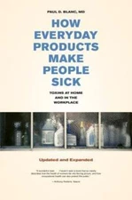 How Everyday Products Make People Sick, Updated and Expanded: Toxins at Home and