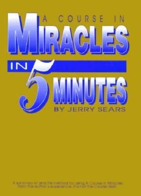 A Course in Miracles in 5 Minutes: Personally Using the Principles of a C - GOOD