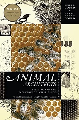 Animal Architects: Building and the..., Gould, Carol Gr