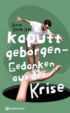 Kaputt geborgen - Gedanken aus der Krise [German] by Böck, Anna [Hardback]