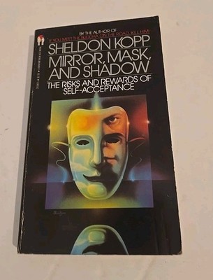 Sheldon Kopp ''Mirror, Mask and Shadow'' The Risks & Rewards of Self-Acceptance PB
