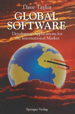 GLOBAL SOFTWARE: DEVELOPING APPLICATIONS FOR THE By Dave Taylor