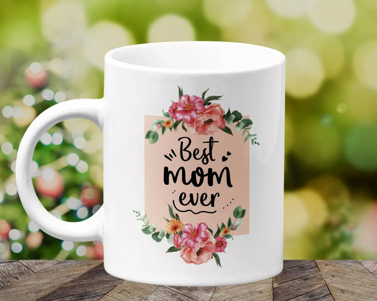 Best Mom Ever Coffee Mug Cup, for Birthday, Mother's Day, Christmas Gift  ideas