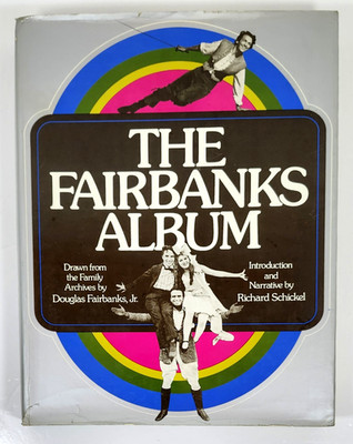 The Fairanks Album by Richard Schickel & Douglas Fairbanks, Jr. 1st Ed 1976 HC