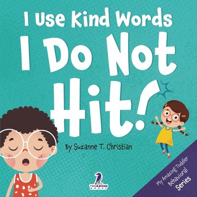 I Use Kind Words. I Do Not Hit!: An Affirmation-Themed Toddler B