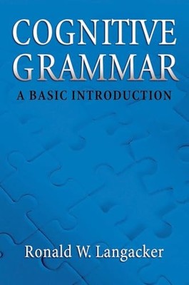Cognitive Grammar: A Basic Introduction Ronald W. Langacker 9780