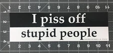 New Sticker I Piss off Stupid People Bumper Hard Hat Biker Helmet Decal Opus USA