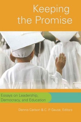 Keeping the Promise : Essays on Leadership, Democracy, and Education, Paperba...