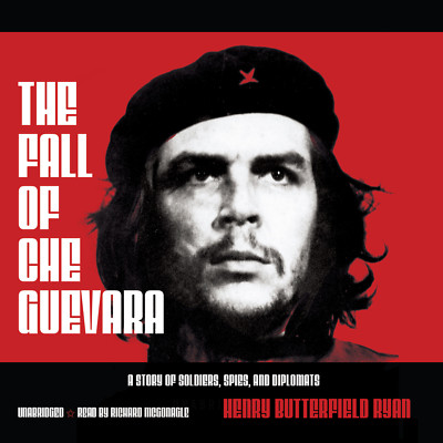 The Fall of Che Guevara by Henry Butterfield Ryan 2004 Unabridged CD 97807861608
