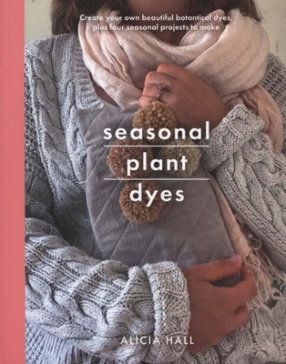 SEASONAL PLANT DYES by HALL, ALICIA Paperback Self Help Business