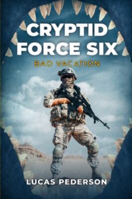 Cryptid Force Six: Bad Vacation - paperback, Lucas Pederson, 9781922551245