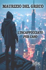 l'incappucciato per caso by Maurizio del Greco (Italian) Paperback Book