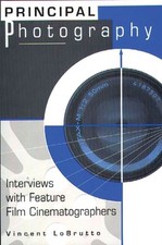 Principal Photography : Interviews with Feature Film Cinematograp