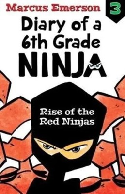 Rise of the Red Ninjas: Diary of a 6th Grade Ninja Book 3 | Marcus Emerson