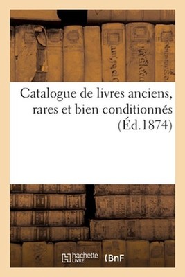 Catalogue de Livres Anciens, Rares Et Bien Conditionns by Collectif (French) Pap