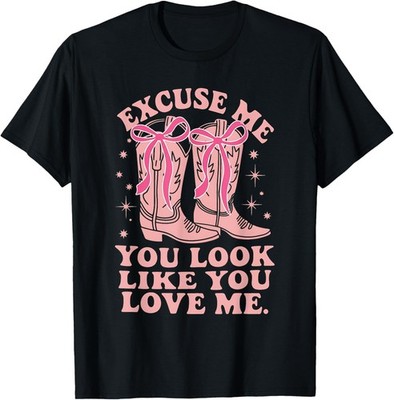 Excuse Me, It Looks Like You Love Me Valentine Western T-Shirt