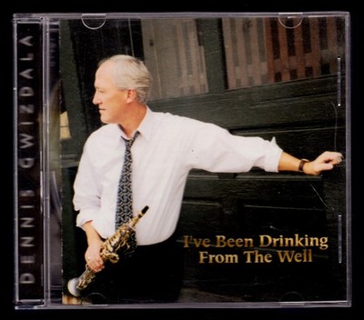 DENNIS GWIZDALA   I'VE BEEN DRINKING FROM THE WELL (DGM   DGM0001) 2001 CD ALBUM