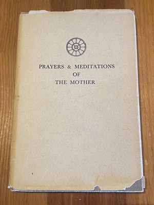 The Mother: Prayers and Meditations ~ Sri Aurobindo Ashram Pondicherry 1962
