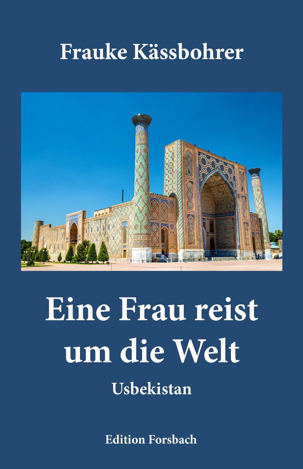Eine Frau Reist Um Die Welt Frauke Kässbohrer