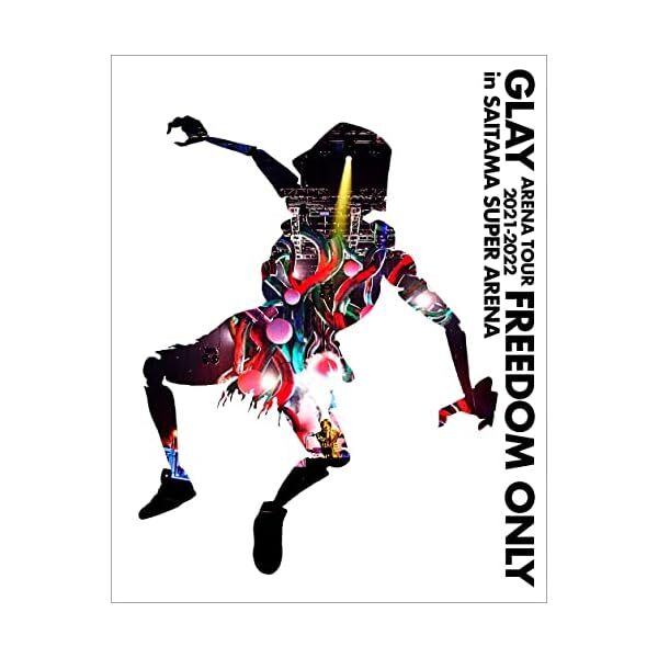 GLAY ARENA TOUR 2021-2022 ""FREEDOM ONLY"" in SAITAMA SUPER ARENA JAPAN Blu-ra