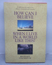 How Can I Believe When I Live in a World Like This by Reginald Stackhouse 1990