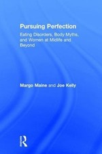 Pursuing Perfection : Eating Disorders, Body Myths, and Women at Midlife and ...