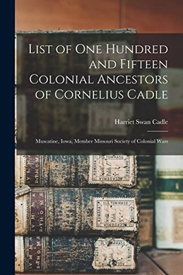 List of One Hundred and Fifteen Colonial Ancestors of C -  NEW Harriet Swan Ca 2