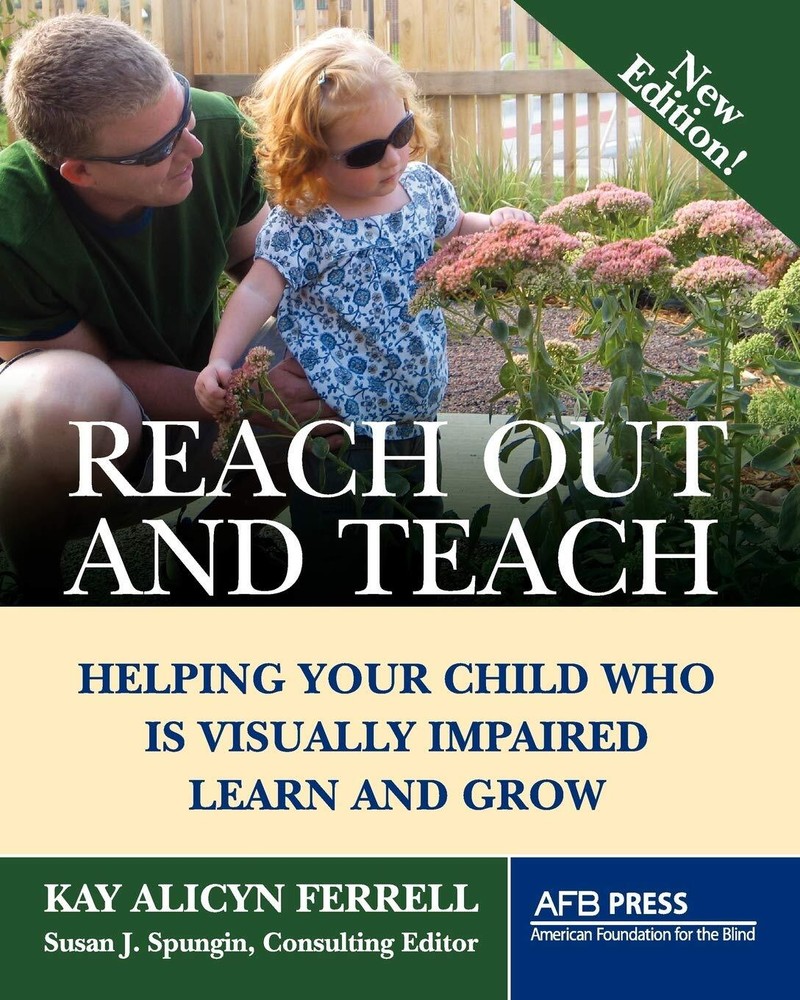 Reach Out and Teach: Helping Your Child Who Is Visually Impaired Learn and G...