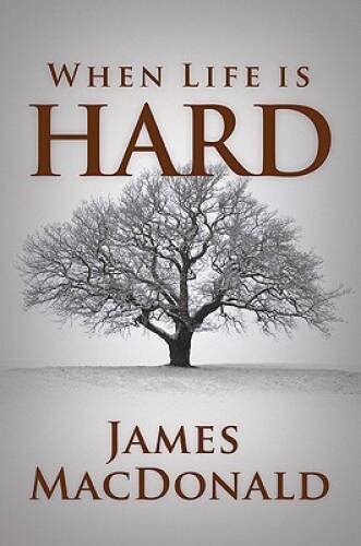 When Life Is Hard - Paperback By MacDonald, James - GOOD