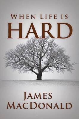 When Life Is Hard - Paperback By MacDonald, James - GOOD