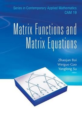 Matrix Functions and Matrix Equations by Bai Zhaojun: New