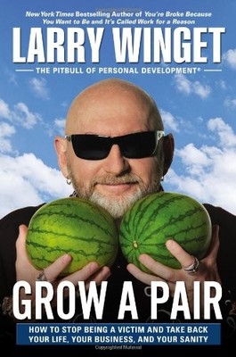 Grow a Pair: How to Stop Being a Vict..., Winget, Larry